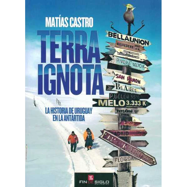Terra ignota. La historia de uruguay en la antartida