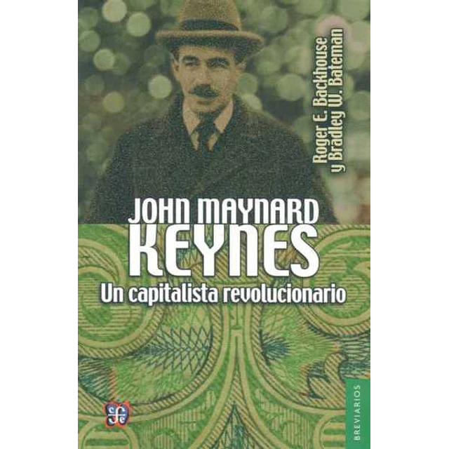 John maynard keynes. Un capitalista revolucionario