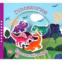 Dinosaurios. Estos son mis amigos