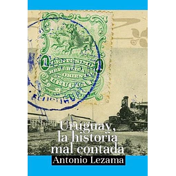 Uruguay la historia mal contada