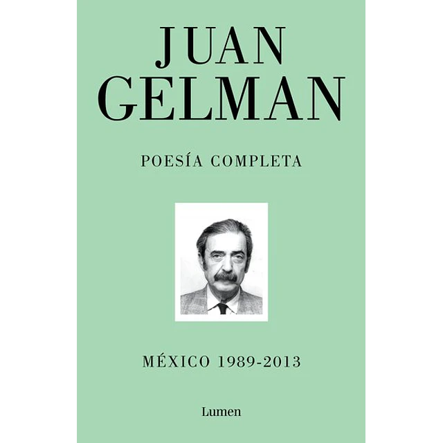 Poesia completa III. Mexico 1989 - 2013. Juan gelman
