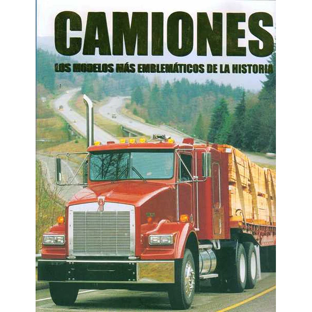 Camiones. Los modelos mas emblematicos de la historia