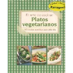 Platos vegetarianos. El arte de cocinar
