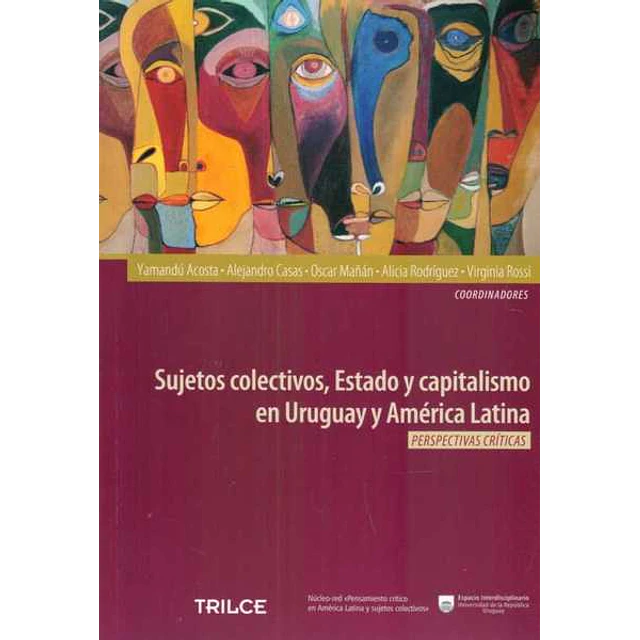 Sujetos colectivos, estado y capitalismo en uruguay y america latina