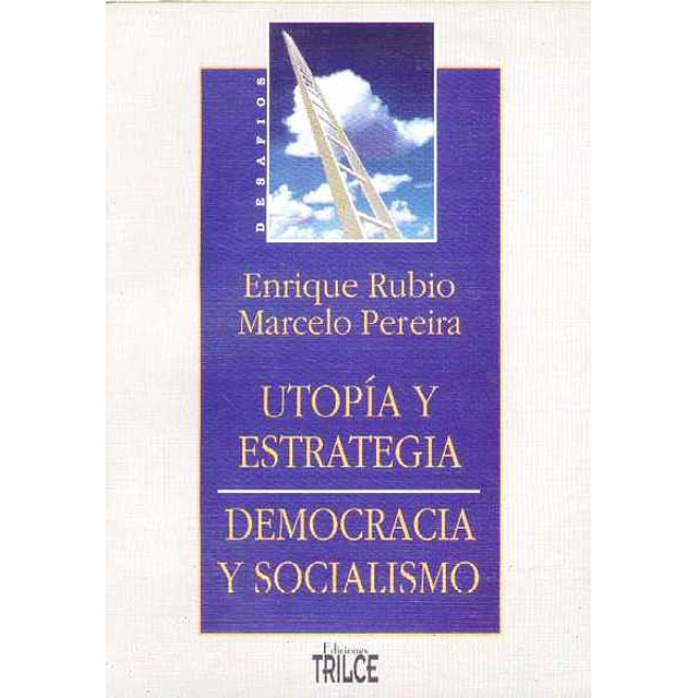 Utopia y estrategia. Democracia y socialismo