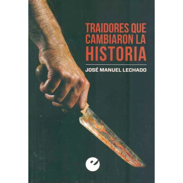 Traidores que cambiaron la historia