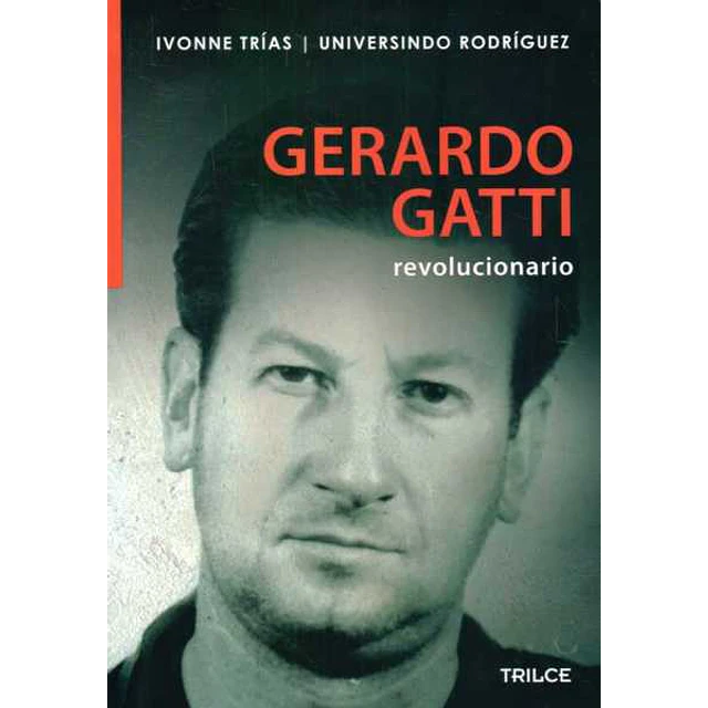 Gerardo gatti. Revolucionario