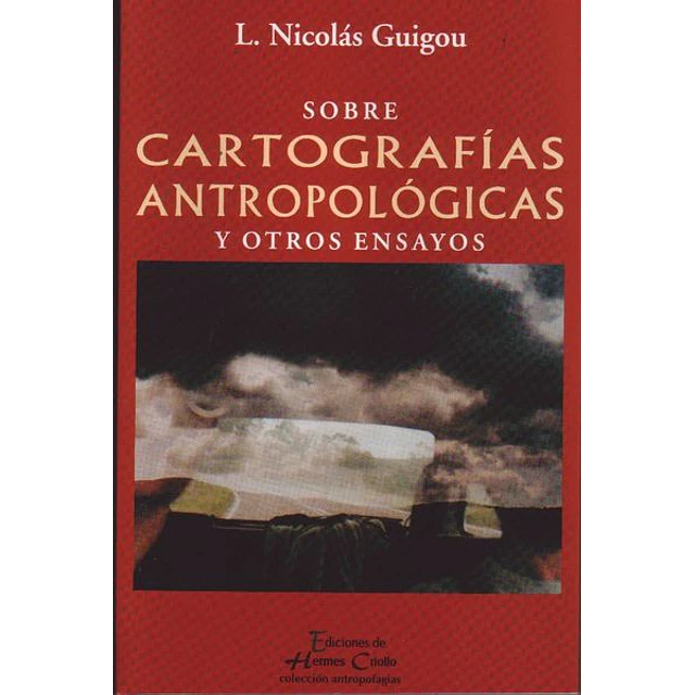 Sobre cartografias antropologicas y otros ensayos