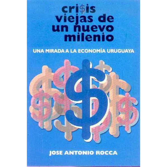 Crisis viejas de un nuevo milenio. Una mirada a la economia uruguaya