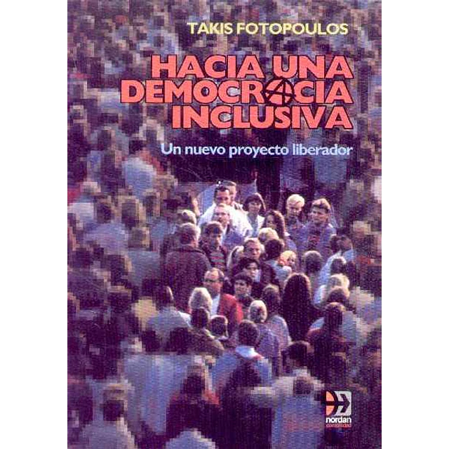 Hacia una democracia inclusiva. Takis fotopoulos. Un nuevo proyecto liberador