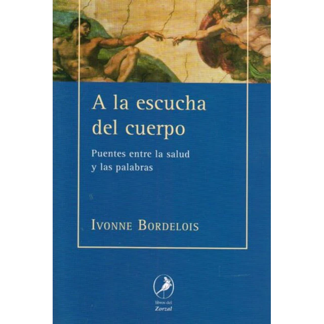 A la escucha del cuerpo. Puentes entre la salud y las palabras