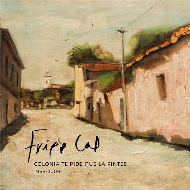 Fripp cal. Colonia te pide que la pintes 1955-2008