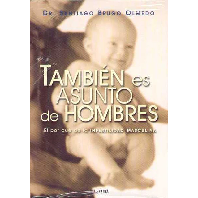 Tambien es asunto de hombres. El porque de la infertilidad masculina