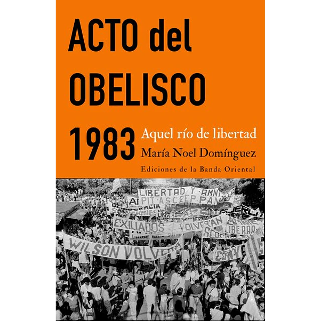 Acto del obelisco 1983. Aquel rio de libertad
