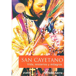 San cayetano. Vida mistreios y milagros
