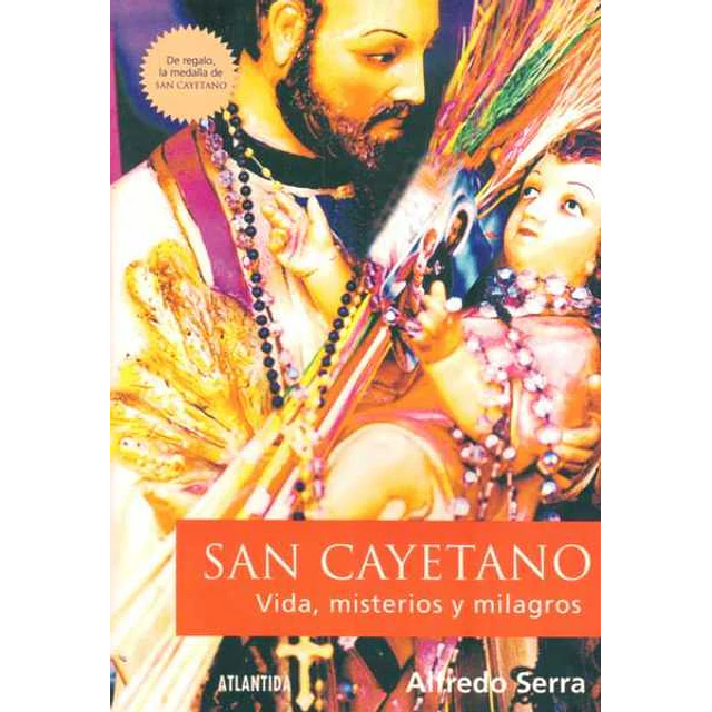 San cayetano. Vida mistreios y milagros