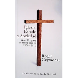 Iglesia estado y sociedad en el uruguay contemporaneo 1960 - 2010