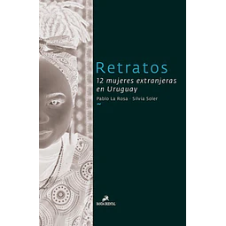 Retratos. 12 mujeres extranjeras en uruguay