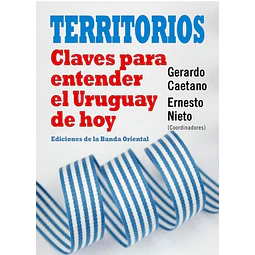 Territorios. Claves para entender el uruguay de hoy