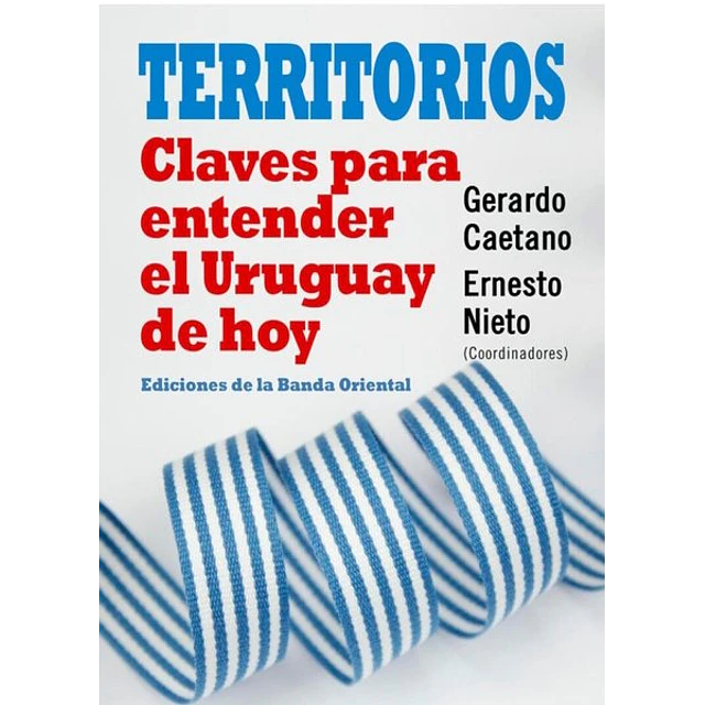 Territorios. Claves para entender el uruguay de hoy