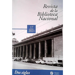 Revista de la biblioteca nacional 17. 2021 dos siglos