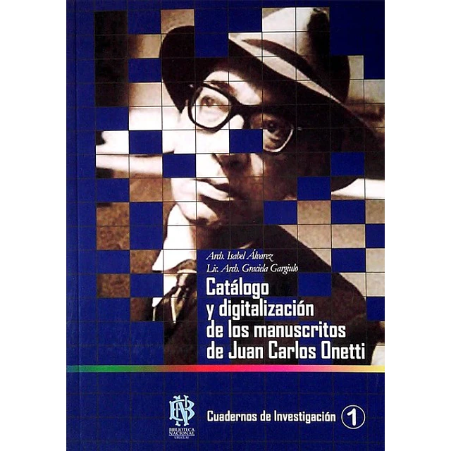 Catalogo y digitalizacion de los manuscritos de juan carlos onetti