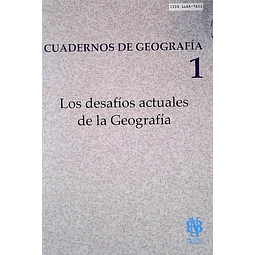 Cuadernos de geografia 1. Los desafios actuales de la geografia