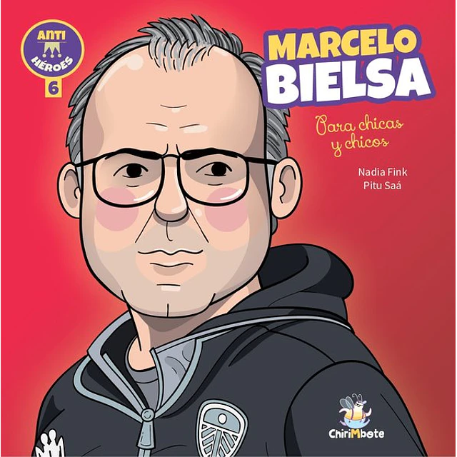 Marcelo bielsa para chicas y chicos. Coleccion antiheroes 6