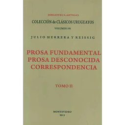 Prosa fundamental. Tomo II. Prosa desconocida y correspondencia. Herrera y reissig