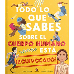 Todo lo que sabes sobre el cuerpo humano esta equivocado