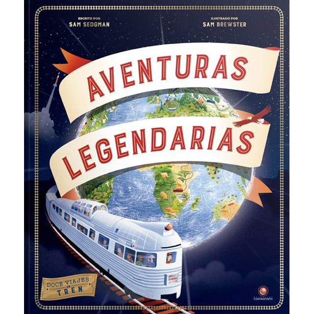 Aventuras legendarias. Doce viajes en tren