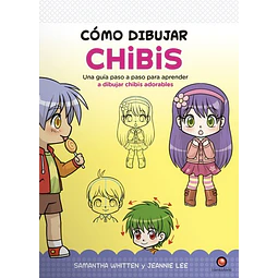 Como dibujar chibis. Una guia paso a paso para aprender a dibujar chibis adorables