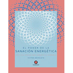El poder de la sanacion energetica