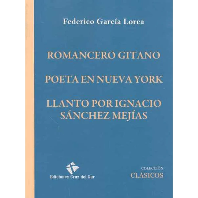 Romancero gitano - Poeta en nueva york - Llanto por ignacio sanchez mejias
