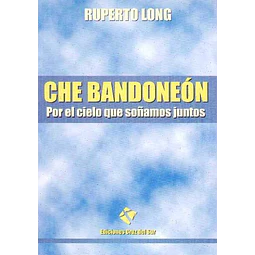 Che bandoneon. Por el cielo que soñamos juntos