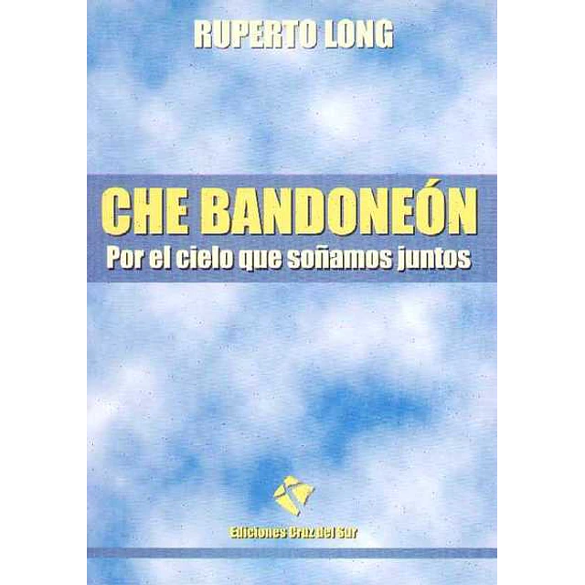 Che bandoneon. Por el cielo que soñamos juntos