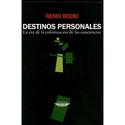 Destinos personales. La era de la colonizacion de las conciencias