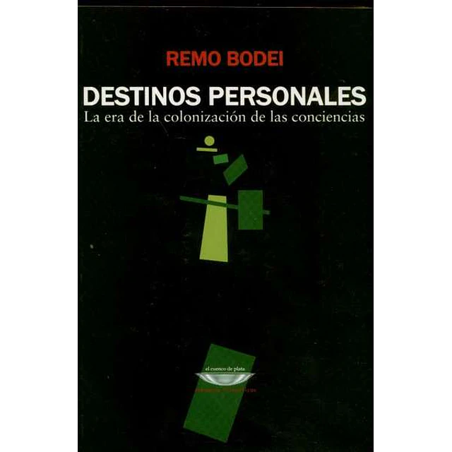 Destinos personales. La era de la colonizacion de las conciencias