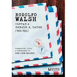Rodolfo walsh cartas a donald a. Yates 1954 - 1964