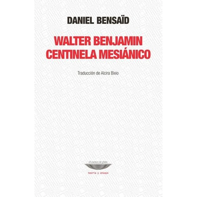 Walter benjamin. Centinela mesianico
