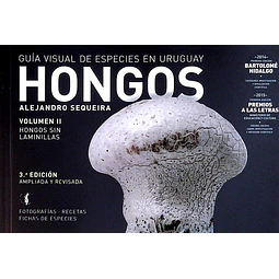 Hongos. Volumen II. Guia visual de especies en uruguay