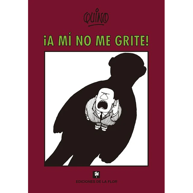 A mi no me grite!