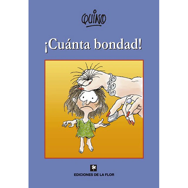 Cuanta bondad!
