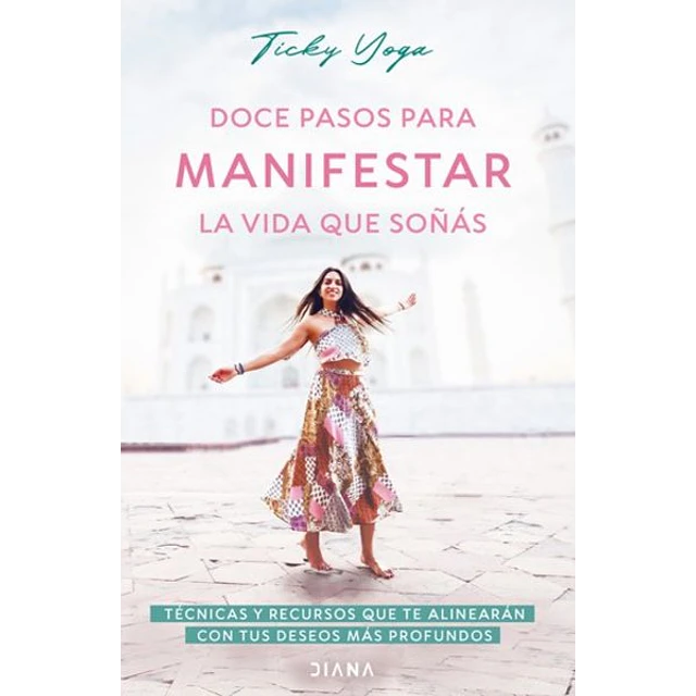 Doce pasos para manifestar la vida que soñas