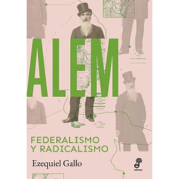 Alem. Federalismo y radicalismo