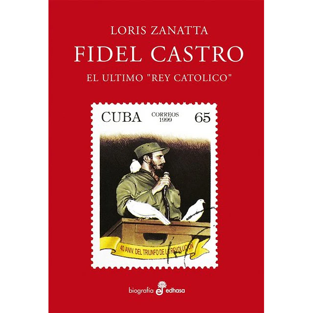 Fidel castro. El ultimo rey catolico