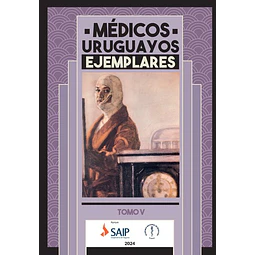 Medicos uruguayos ejemplares. Tomo V