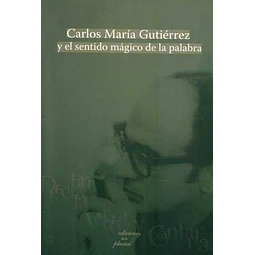 Carlos maria gutierrez y el sentido magico de la palabra