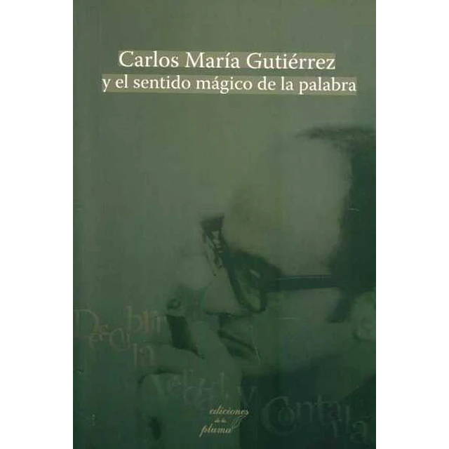 Carlos maria gutierrez y el sentido magico de la palabra