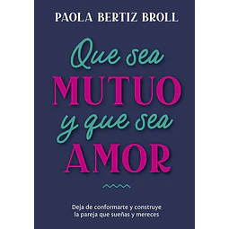 Que sea mutuo y que sea amor